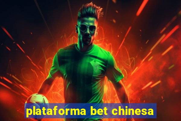 plataforma bet chinesa